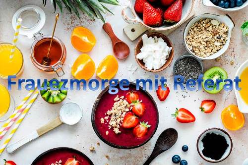 Frauezmorge mit Referat